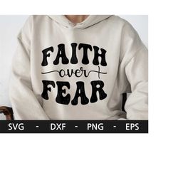 faith over fear svg, faith svg, religious svg, easter svg, inspirational shirt, dxf, png, eps, svg files for cricut