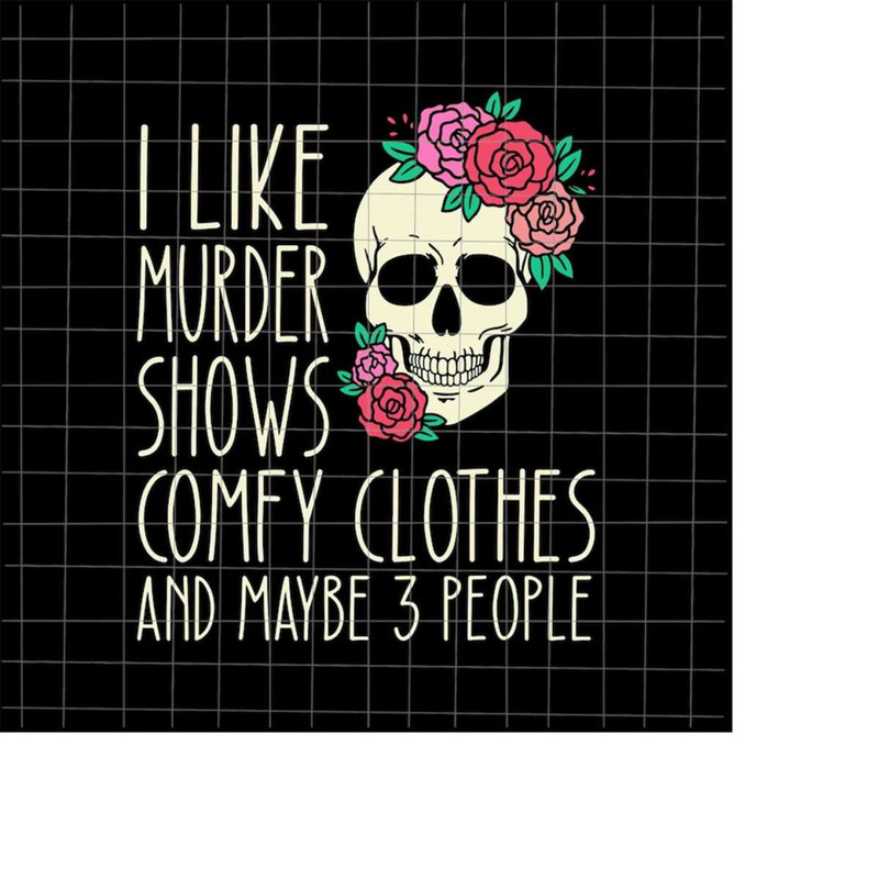MR-218202314355-i-like-murder-shows-comfy-clothes-and-may-be-3-people-svg-image-1.jpg