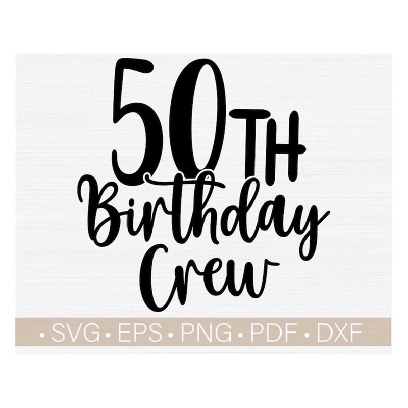 MR-218202314557-50th-birthday-crew-svg-cut-filefifty-birthday-svg50th-image-1.jpg
