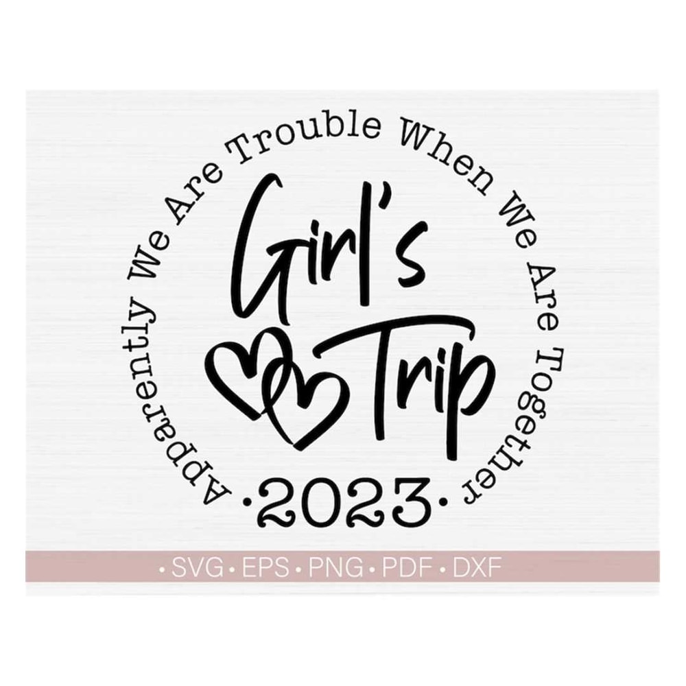 MR-218202314829-girls-trip-2023-svgapparently-we-are-trouble-when-we-are-image-1.jpg