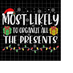 most likely to organize all the presents svg, most likely christmas svg, quote xmas svg, christmas quote svg, most likel