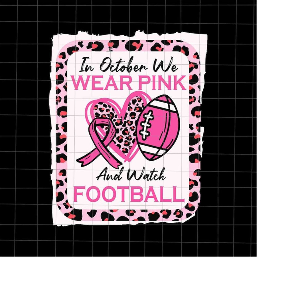 MR-2182023143126-in-october-we-wear-pink-and-watch-football-svg-football-image-1.jpg