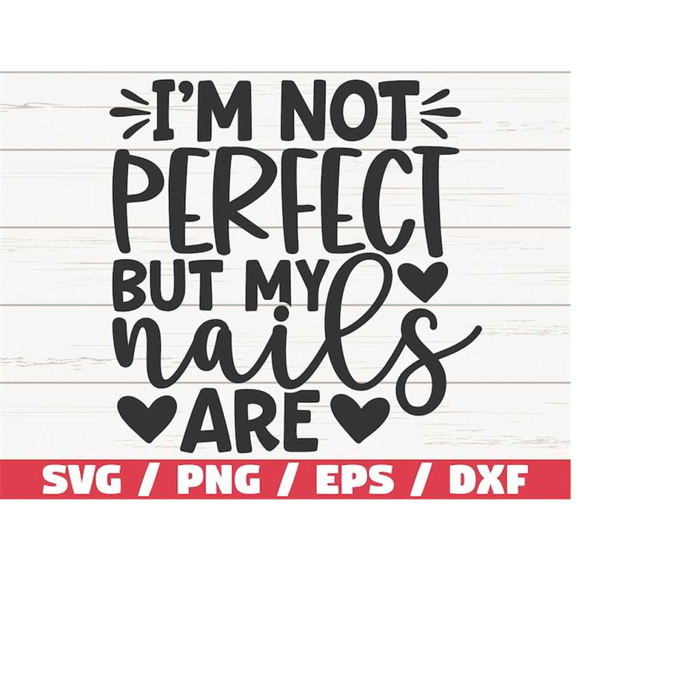 MR-2182023143220-im-not-perfect-but-my-nails-are-svg-cut-file-cricut-image-1.jpg
