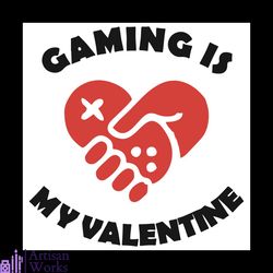 Gaming Is My Valentine Svg, Valentine Svg, Game Svg, Video Game Svg, Valentine Day Svg, Game Love Svg, Gamers Svg, Game