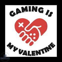 gaming is my valentine svg, valentine svg, game svg, video game svg, valentine day svg, game love svg, gamers svg, game