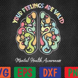 your feelings are valid mental health awareness svg, eps, png, dxf, digital download