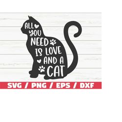all you need is love and a cat svg / cut file / cricut / commercial use / silhouette / cat mom svg / cat lover svg