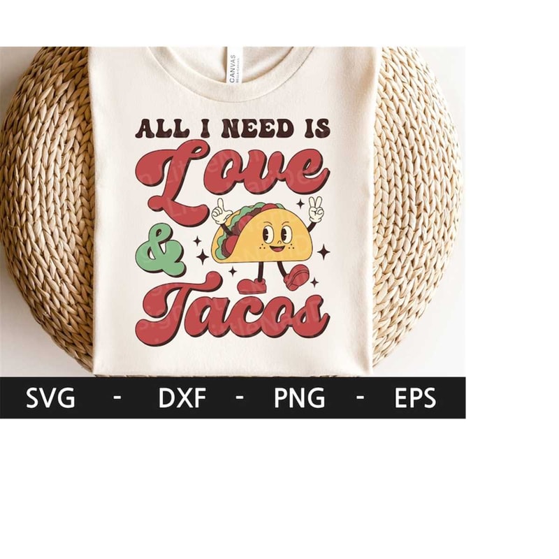 MR-21820231542-all-i-need-is-love-and-tacos-svg-valentine-shirt-funny-image-1.jpg