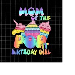 Mom Of The Birthday Girl Pop It Png, Mommy Pop It Birthday Girl Png, Birthday Girl Png, Pop It Png, Pop It Birthday Shir