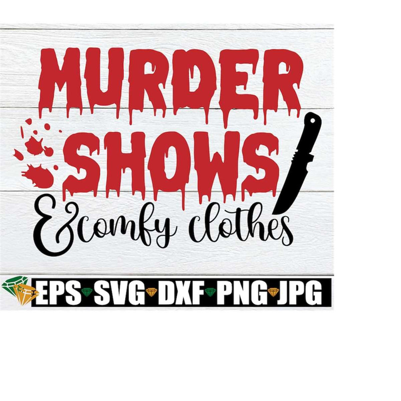 MR-2182023151322-murder-shows-and-comfy-clothes-true-crime-svg-murder-shows-image-1.jpg