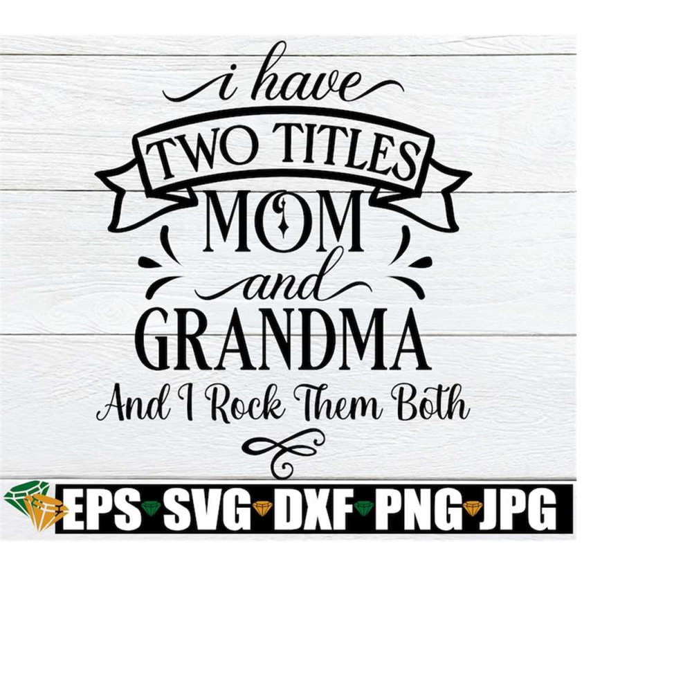 MR-218202315144-i-have-two-titles-mom-and-grandma-and-i-rock-them-both-image-1.jpg