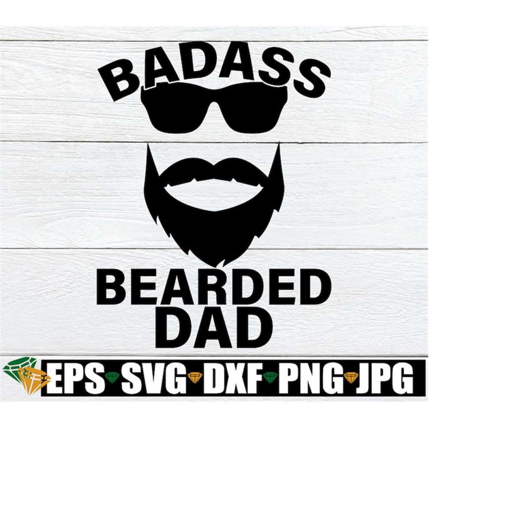 MR-2182023151440-badass-bearded-dad-dad-svg-fathers-day-fathers-image-1.jpg