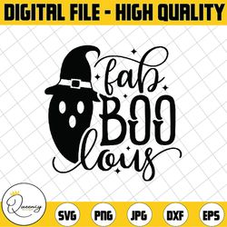 fab boo lous svg, halloween svg, faboolous svg, boo, spooky, ghost, witch, pumpkin silhouette png eps dxf vinyl decal
