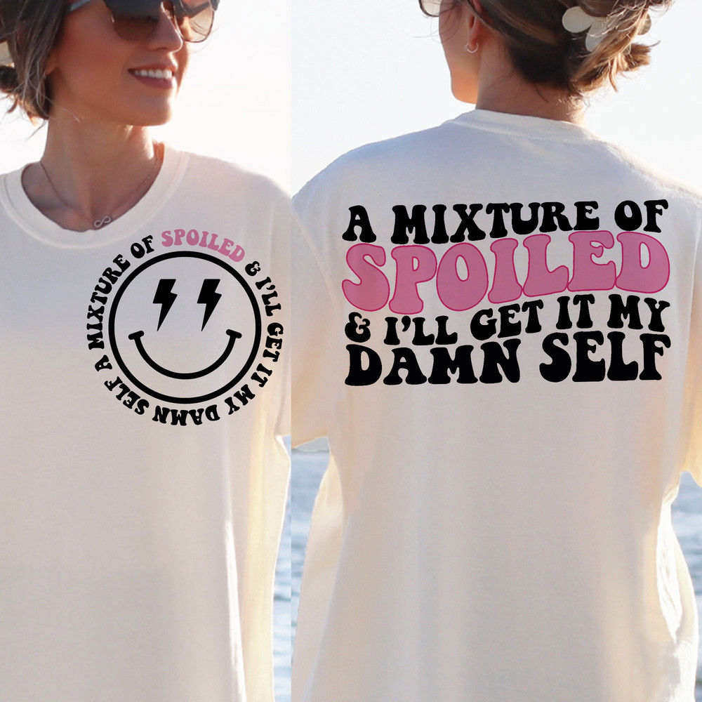 A Mixture Of Spoiled And I'll Get It My Damn Self Svg, Mom Svg, Mama Svg, Funny Mom Svg, Women T-Shirt Svg, Wavy Stacked Svg, Cricut - 2.jpg