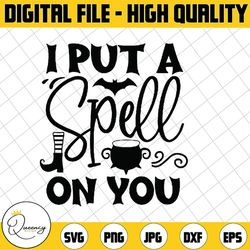 i put a spell on you svg bundle,witches svg, cricut, silhouette, clip art, svg, png, dxf, eps