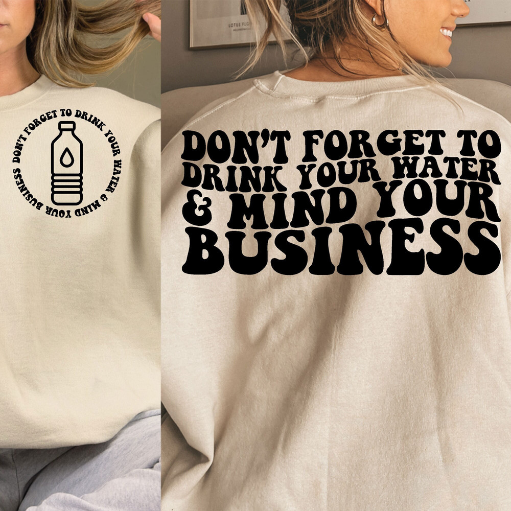Don't Forget To Drink Your Water And Mind Your Business Svg, Pretty Svg, Funny Girl Svg, Women Shirt Svg, Motivational Svg, Wavy Stacked Svg - 1.jpg