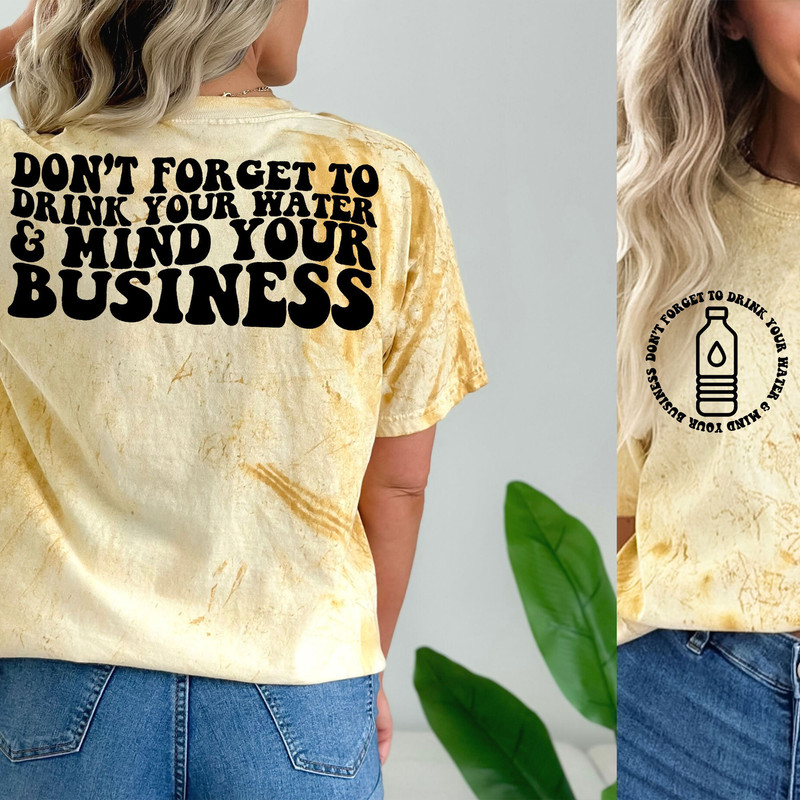 Don't Forget To Drink Your Water And Mind Your Business Svg, Pretty Svg, Funny Girl Svg, Women Shirt Svg, Motivational Svg, Wavy Stacked Svg - 2.jpg