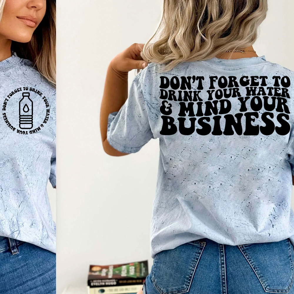 Don't Forget To Drink Your Water And Mind Your Business Svg, Pretty Svg, Funny Girl Svg, Women Shirt Svg, Motivational Svg, Wavy Stacked Svg - 4.jpg