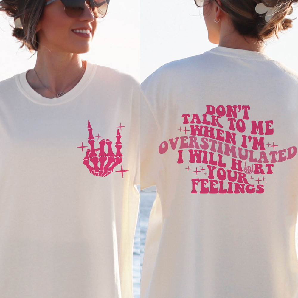 Don't talk to me when I'm overstimulated I will hurt your feelings SVG, overstimulated svg, hurt your feelings svg, trendy svg, trendy png - 3.jpg