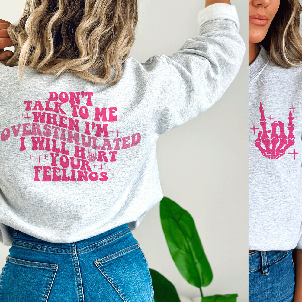 Don't talk to me when I'm overstimulated I will hurt your feelings SVG, overstimulated svg, hurt your feelings svg, trendy svg, trendy png - 4.jpg