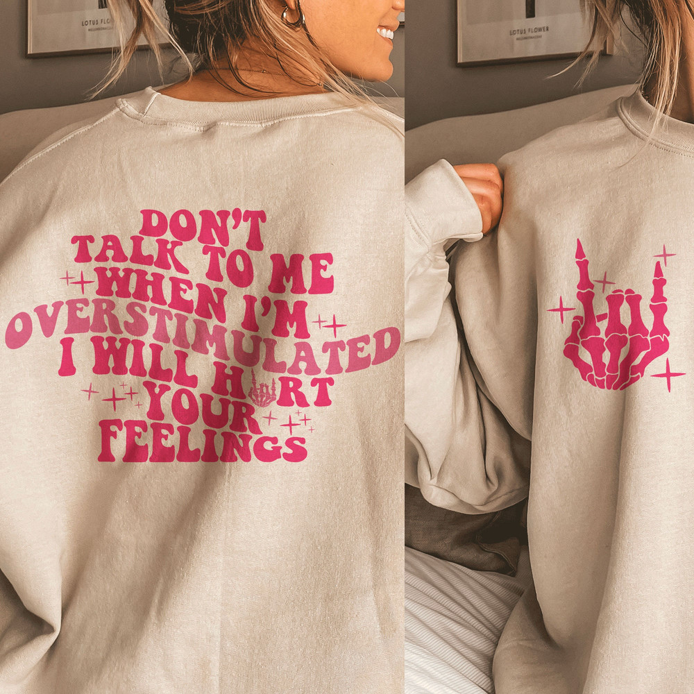 Don't talk to me when I'm overstimulated I will hurt your feelings SVG, overstimulated svg, hurt your feelings svg, trendy svg, trendy png - 5.jpg