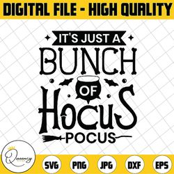 it's just a bunch of hocus pocus svg, funny halloween svg, hocus pocus svg, svg dxf eps png, silhouette, cricut, digital