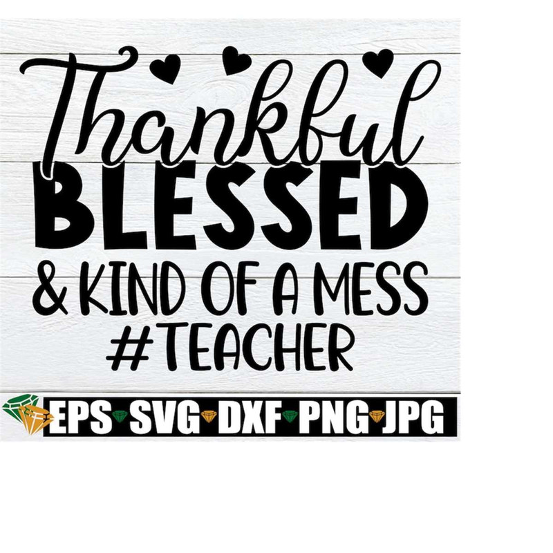 MR-218202315409-thankful-blessed-and-kind-of-a-mess-funny-fall-teacher-shirt-image-1.jpg