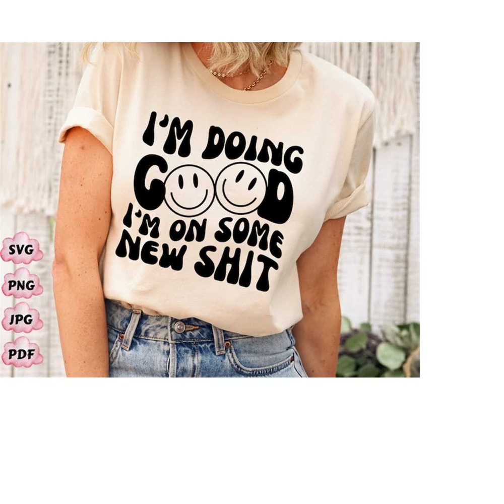 MR-2182023154129-im-doing-good-im-on-some-new-shit-svg-png-karma-image-1.jpg