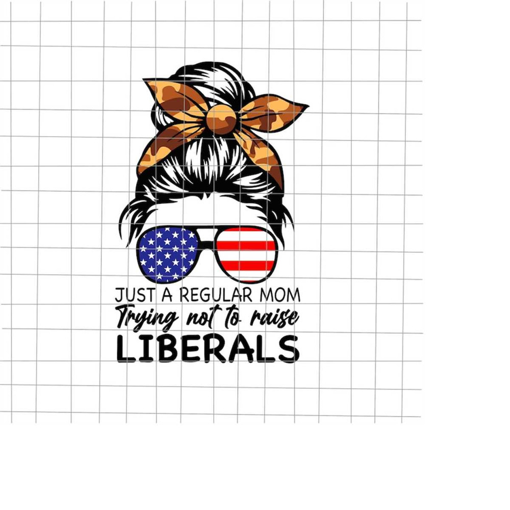 MR-2182023154856-just-a-regular-mom-trying-not-to-raise-liberals-svg-momlife-image-1.jpg