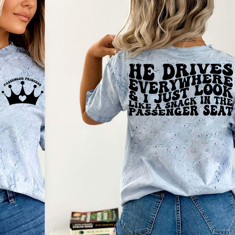 He drives everywhere and I just look like snack in the passenger seat svg, png girlfriend svg, car svg,passenger princess - 3.jpg