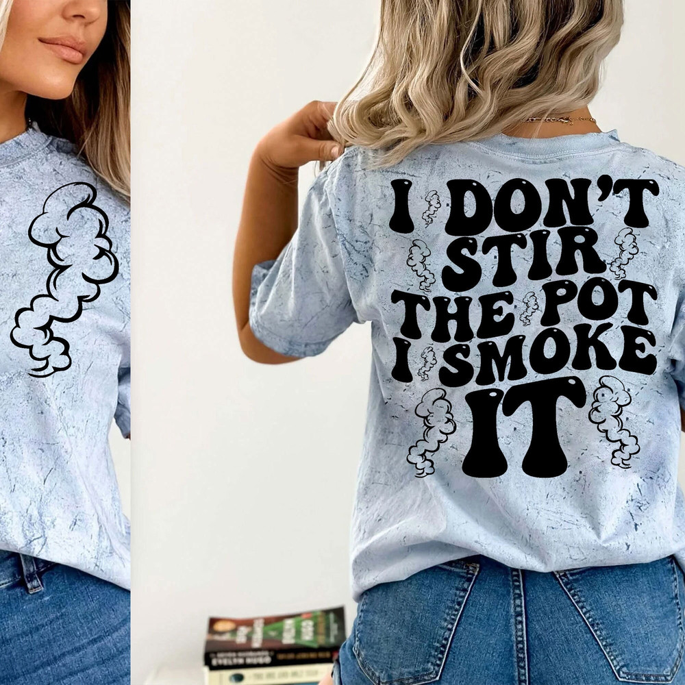 I don't stir the pot ı smoke it SVGPNG, trendy svg, funny svg, groovy svg,digital download, cricut for sublimation - 1.jpg