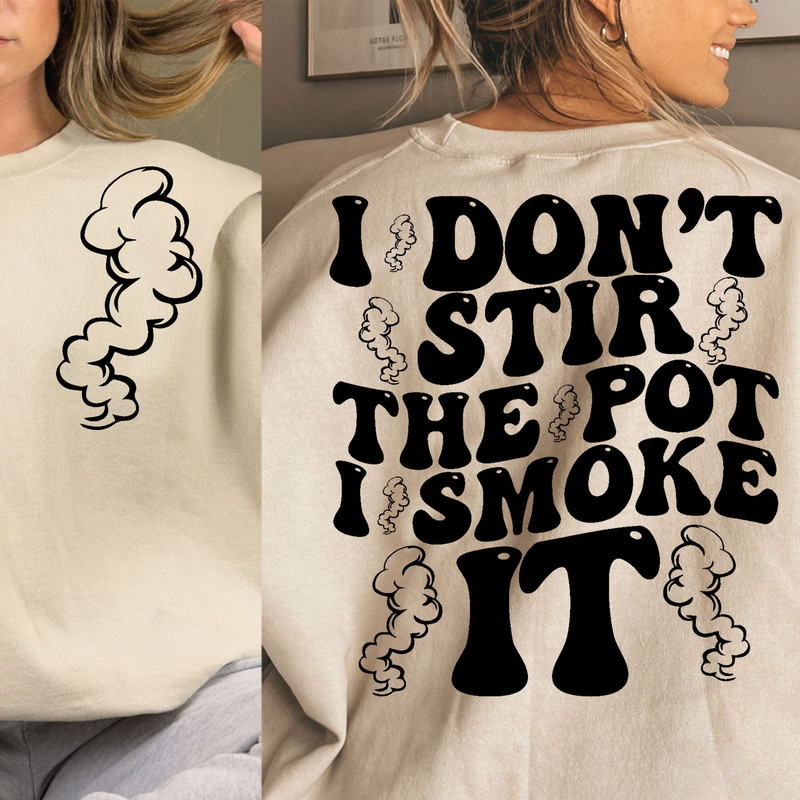 I don't stir the pot ı smoke it SVGPNG, trendy svg, funny svg, groovy svg,digital download, cricut for sublimation - 2.jpg