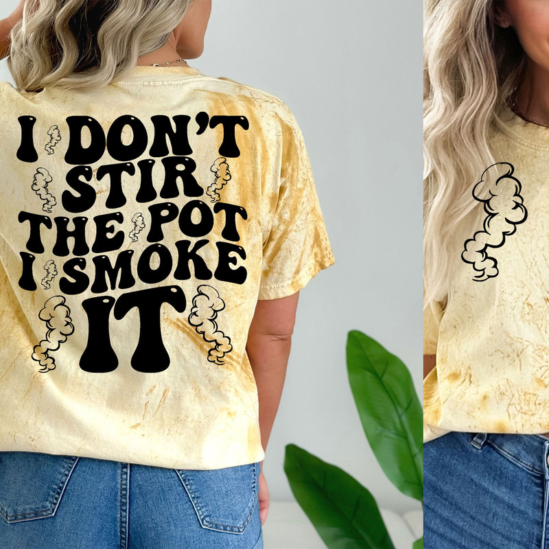 I don't stir the pot ı smoke it SVGPNG, trendy svg, funny svg, groovy svg,digital download, cricut for sublimation - 4.jpg