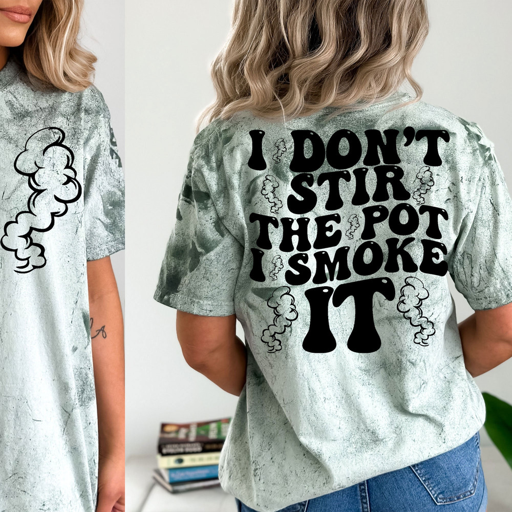 I don't stir the pot ı smoke it SVGPNG, trendy svg, funny svg, groovy svg,digital download, cricut for sublimation - 7.jpg