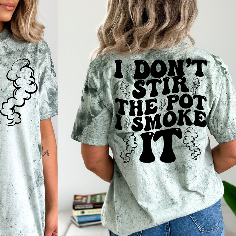 I don't stir the pot ı smoke it SVGPNG, trendy svg, funny svg, groovy svg,digital download, cricut for sublimation - 7.jpg