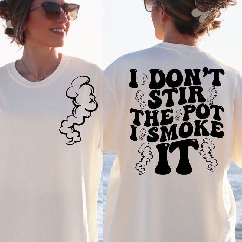 I don't stir the pot ı smoke it SVGPNG, trendy svg, funny svg, groovy svg,digital download, cricut for sublimation - 8.jpg