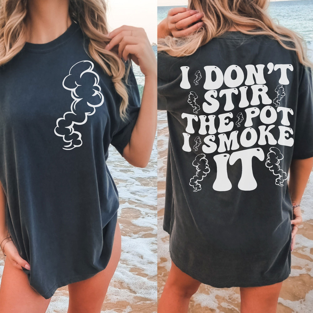 I don't stir the pot ı smoke it SVGPNG, trendy svg, funny svg, groovy svg,digital download, cricut for sublimation - 9.jpg