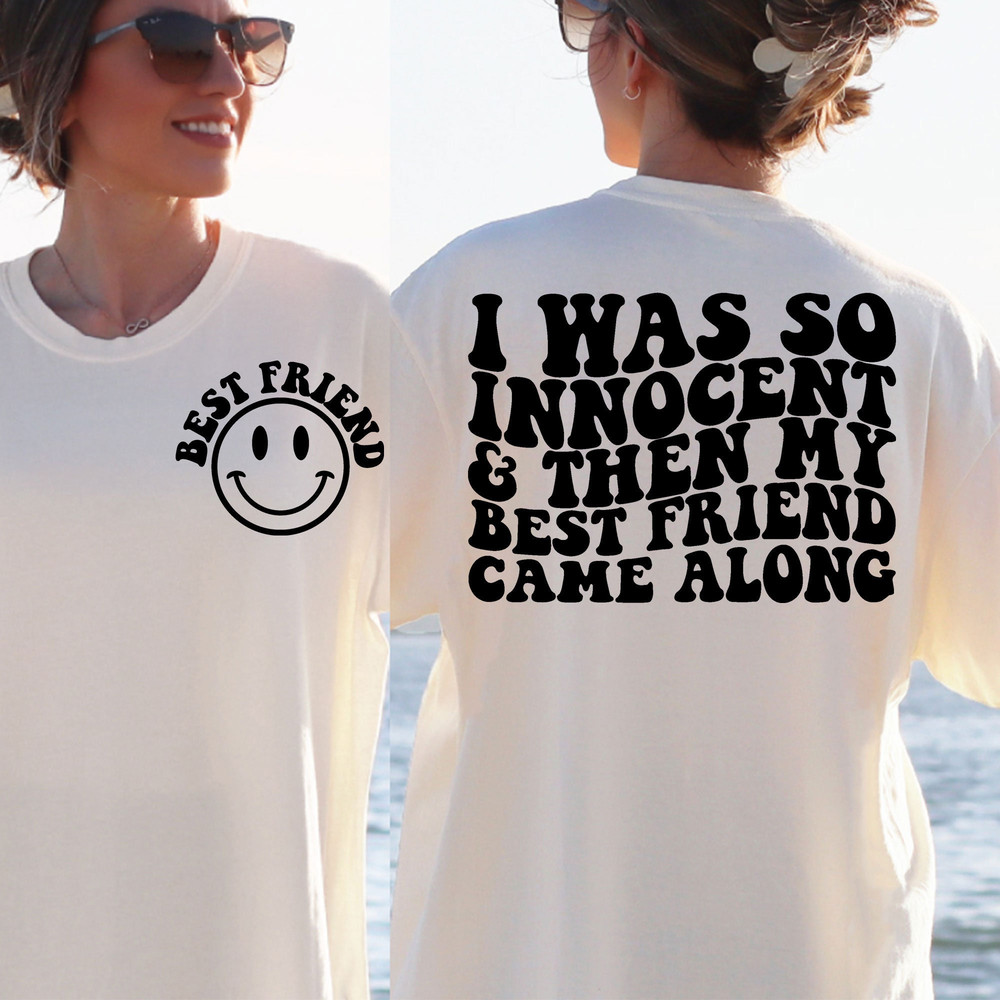 I Was So Innocent And Then My Best Friend Came Along Png Svg, Best Friend Svg, Pretty Svg, Funny Girl Svg, Women Shirt Svg, Motivational Svg - 3.jpg