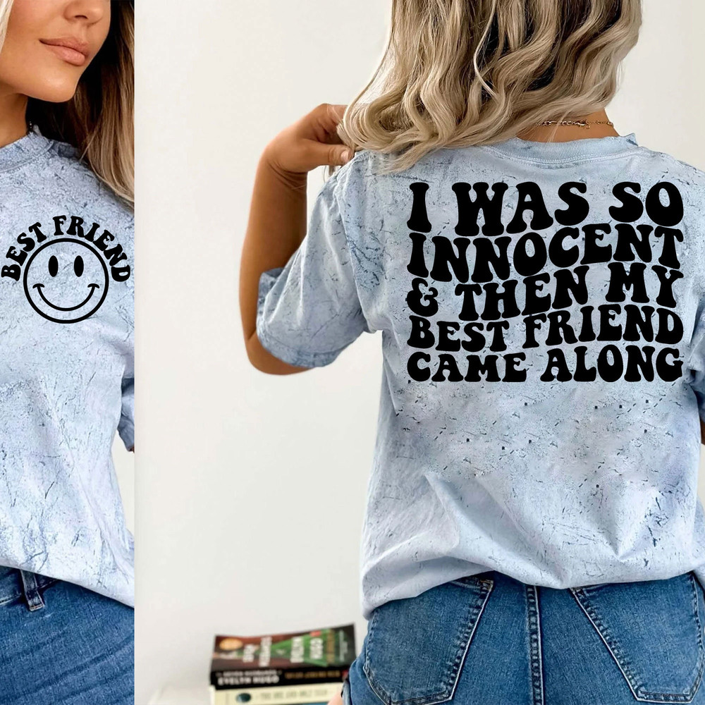I Was So Innocent And Then My Best Friend Came Along Png Svg, Best Friend Svg, Pretty Svg, Funny Girl Svg, Women Shirt Svg, Motivational Svg - 4.jpg