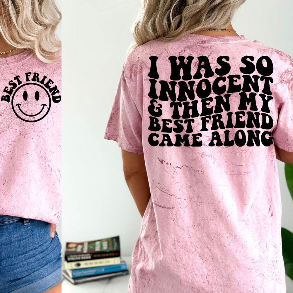 I Was So Innocent And Then My Best Friend Came Along Png Svg, Best Friend Svg, Pretty Svg, Funny Girl Svg, Women Shirt Svg, Motivational Svg - 6.jpg