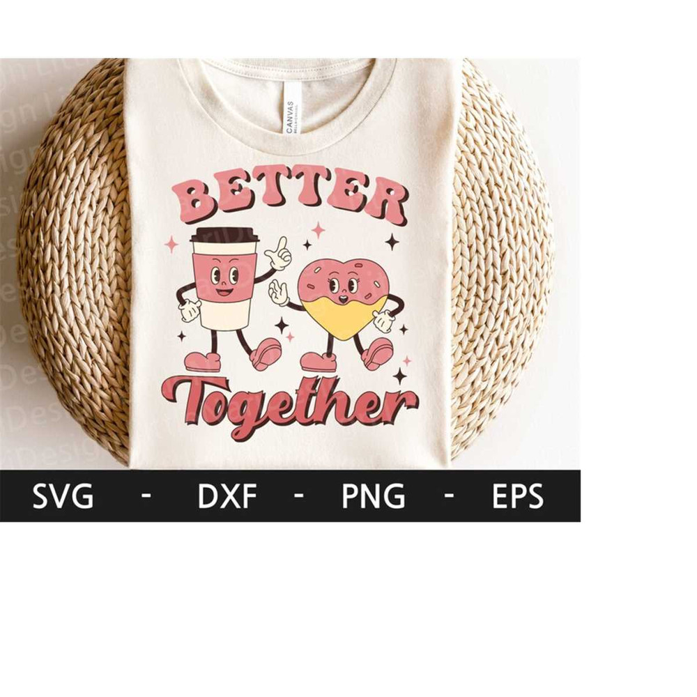 MR-218202316442-better-together-svg-valentines-day-shirt-funny-image-1.jpg
