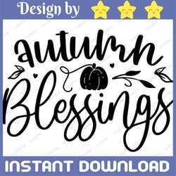 autumn blessings svg ,autumn svg, fall svg, fall quote, autumn quote, autumn cut files autumn svg designs cricut cut