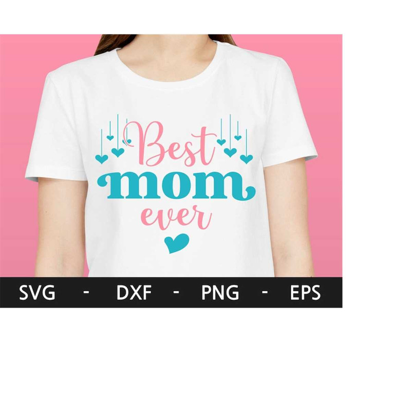 MR-2182023161630-best-mom-ever-svgmothers-day-svgmama-svgmothers-image-1.jpg