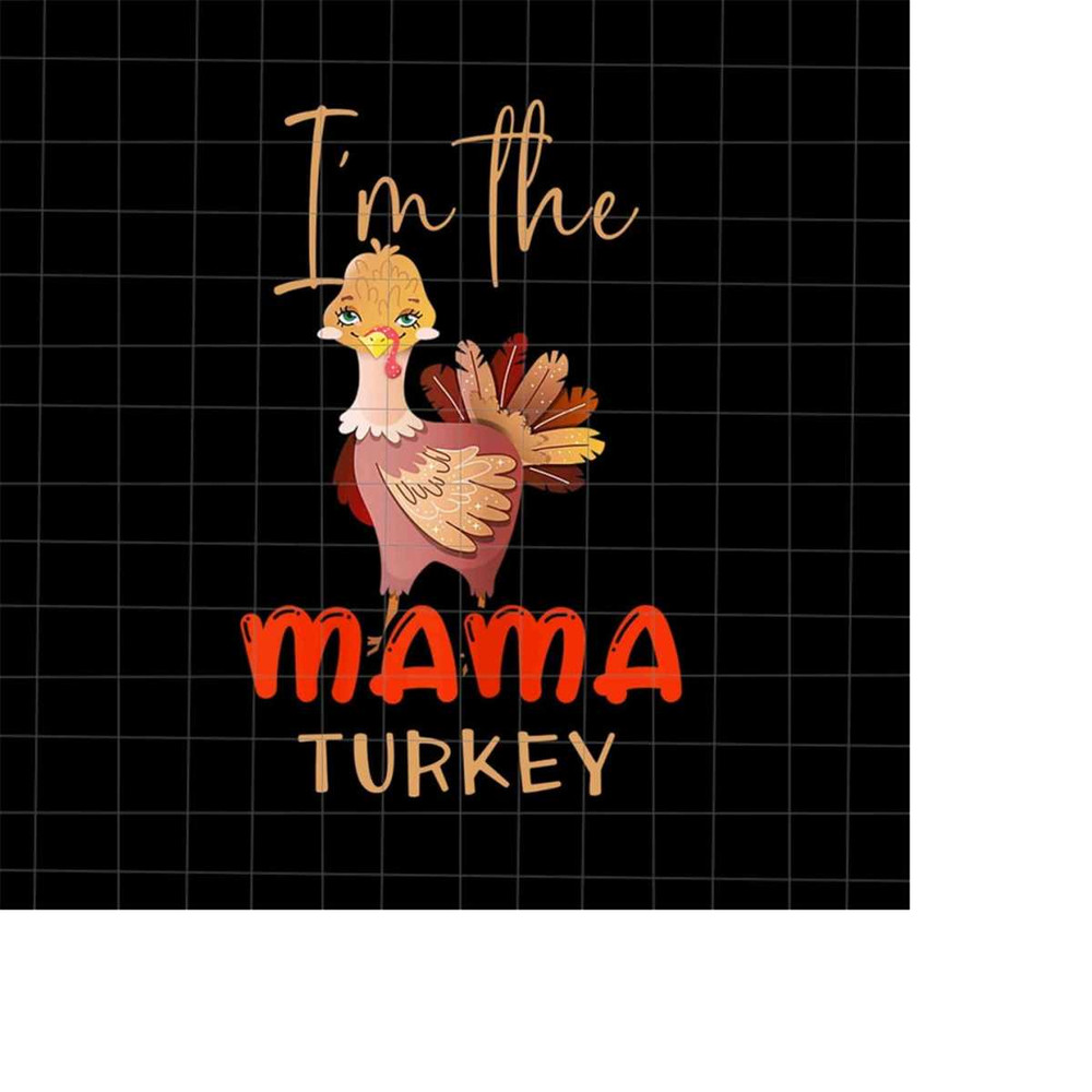 MR-218202316174-im-the-mama-turkey-png-mama-turkey-thanksgiving-png-image-1.jpg