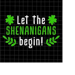 let the shenanigans begin svg, shamrock st patrick's day svg, st patrick's day svg, st patrick's day 2022 svg