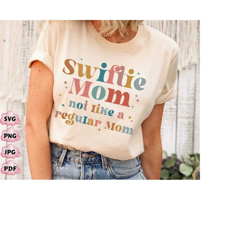 MR-2182023163455-swiftie-mom-shirt-svg-png-mothers-day-svg-not-like-other-image-1.jpg