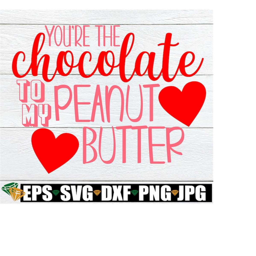 MR-2182023163631-youre-the-chocolate-to-my-peanut-butter-valentines-image-1.jpg