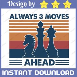 Always 3 moves ahead, funny chess svg, chess svg, queens of gambit svg, Chess moves, chess piece
