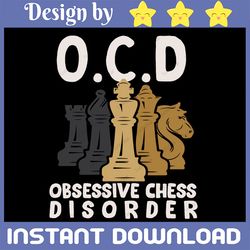 ocd obsessive chess disorder funny svg, chess club board game player svg, pieces lover, checkmate tournament