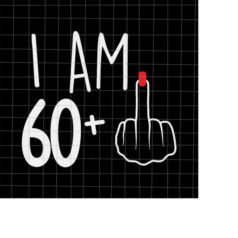 MR-2182023165821-i-am-60-plus-1-svg-woman-61th-birthday-svg-birthday-girl-image-1.jpg